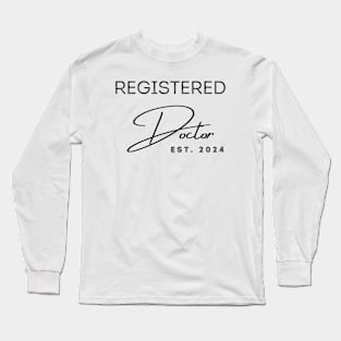 Registered Doctor est 2024 Long Sleeve T-Shirt